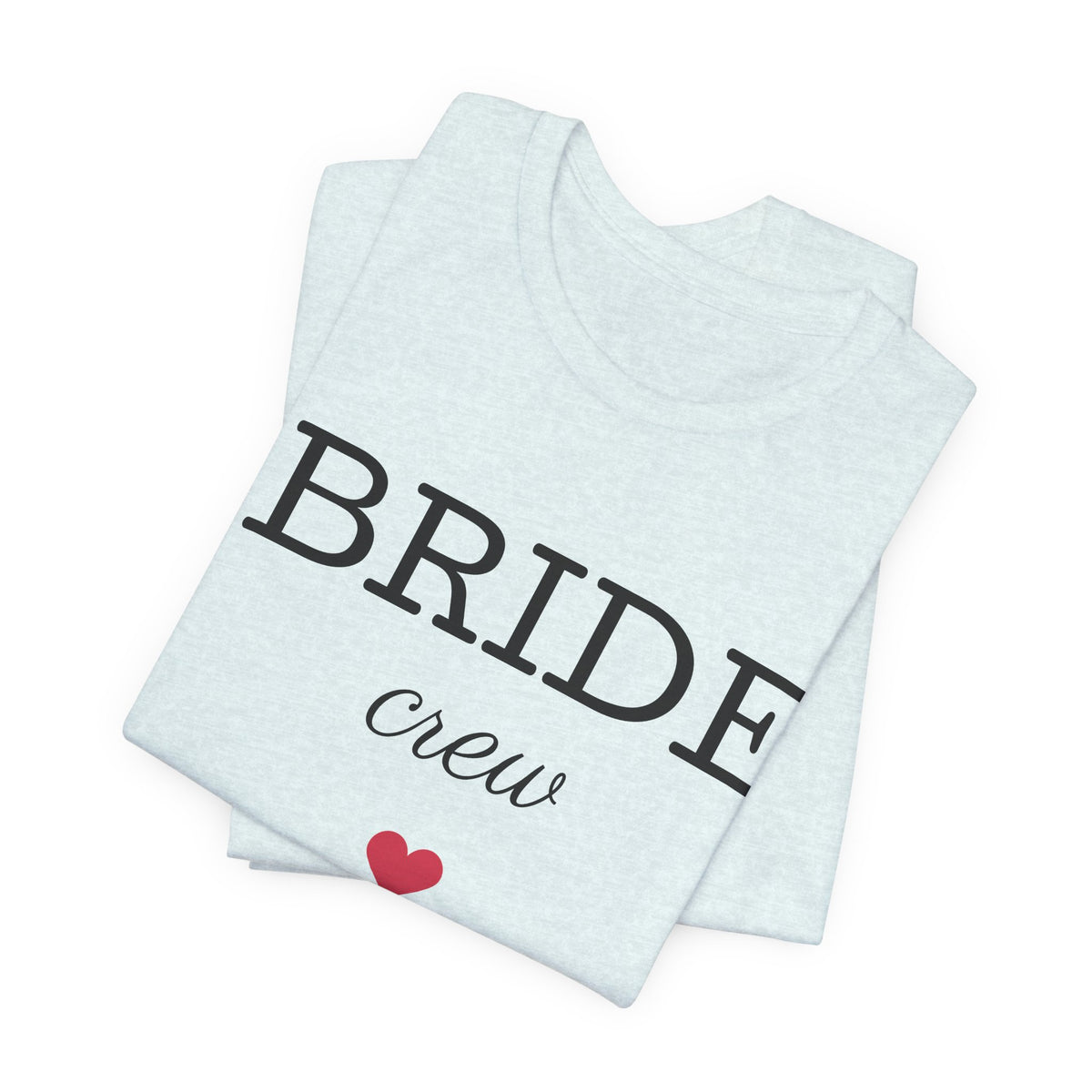 Bride Crew T-Shirt — Bachelorette Party Tee with Heart Accent